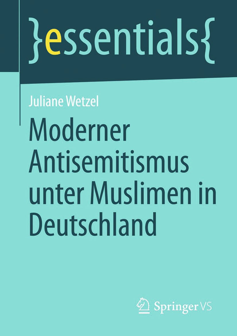 Titlebook: Moderner Antisemitismus unter Muslimen in Deutschland; Juliane Wetzel Book 2014 Springer Fachmedien Wiesbaden GmbH, ein Teil von Springer Titlebook: Moderner Antisemitismus unter Muslimen in Deutschland; Juliane Wetzel Book 2014 Springer Fachmedien Wiesbaden GmbH, ein Teil von Springer