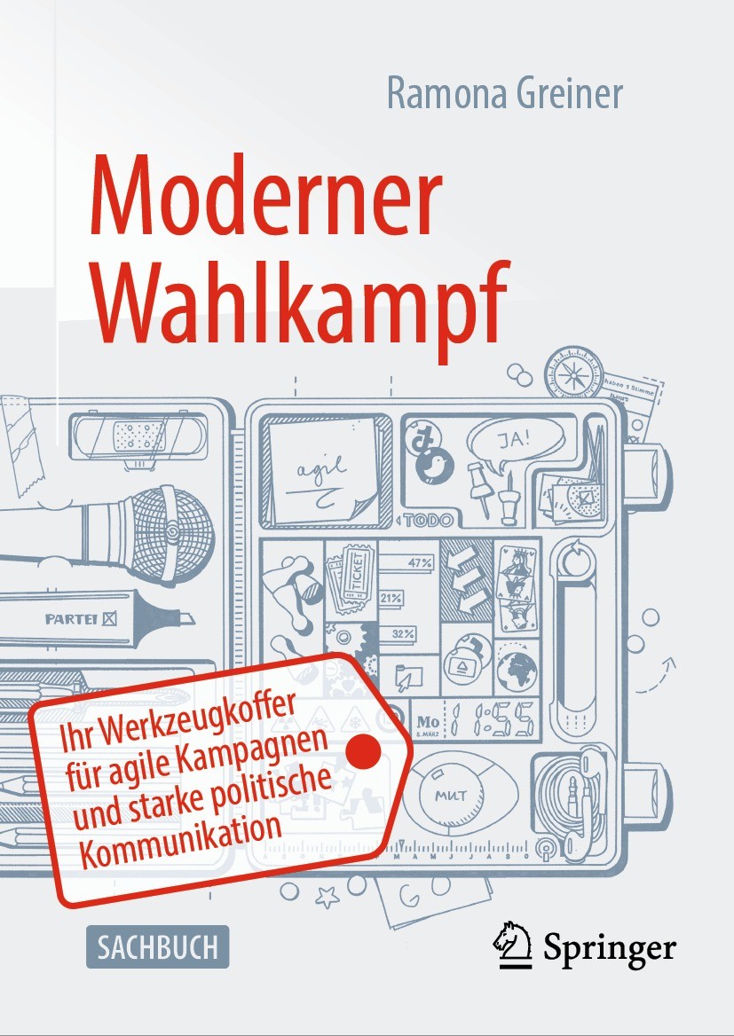Titlebook: Moderner Wahlkampf; Ihr Werkzeugkoffer f Ramona Greiner Book 2023 Der/die Herausgeber bzw. der/die Autor(en), exklusiv lizenziert an Spring Titlebook: Moderner Wahlkampf; Ihr Werkzeugkoffer f Ramona Greiner Book 2023 Der/die Herausgeber bzw. der/die Autor(en), exklusiv lizenziert an Spring