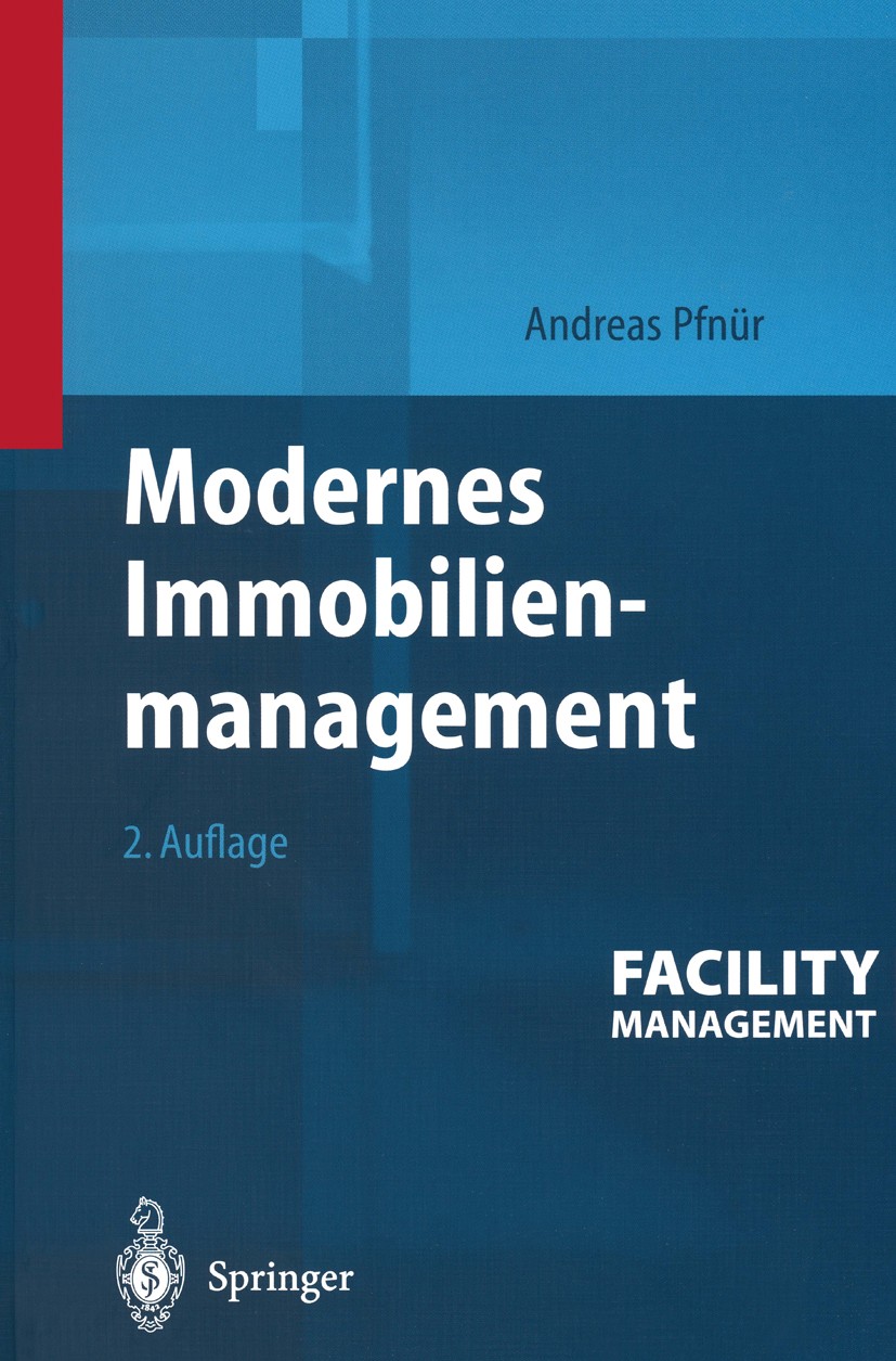 Titlebook: Modernes Immobilienmanagement; Facility Management, Andreas Pfnür Book 20042nd edition Springer-Verlag Berlin Heidelberg 2004 Betriebswirts Titlebook: Modernes Immobilienmanagement; Facility Management, Andreas Pfnür Book 20042nd edition Springer-Verlag Berlin Heidelberg 2004 Betriebswirts