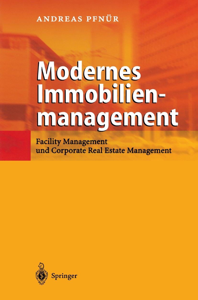 Titlebook: Modernes Immobilienmanagement; Facility Management Andreas Pfnür Book 20021st edition Springer-Verlag Berlin Heidelberg 2002 Betriebswirts Titlebook: Modernes Immobilienmanagement; Facility Management Andreas Pfnür Book 20021st edition Springer-Verlag Berlin Heidelberg 2002 Betriebswirts