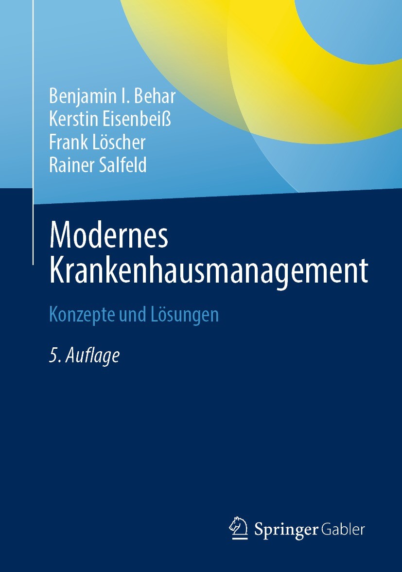 Titlebook: Modernes Krankenhausmanagement; Konzepte und Lösunge Benjamin I. Behar,Kerstin Eisenbeiß,Rainer Salfeld Book 2022Latest edition Der/die Her Titlebook: Modernes Krankenhausmanagement; Konzepte und Lösunge Benjamin I. Behar,Kerstin Eisenbeiß,Rainer Salfeld Book 2022Latest edition Der/die Her