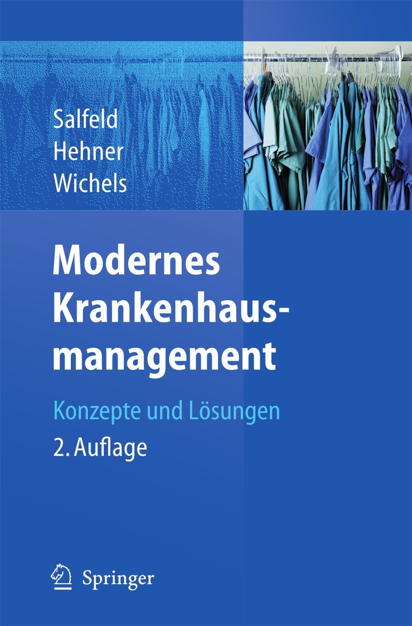 Titlebook: Modernes Krankenhausmanagement; Konzepte und Lösunge Rainer Salfeld,Steffen Hehner,Reinhard Wichels Book 20092nd edition Springer-Verlag Be Titlebook: Modernes Krankenhausmanagement; Konzepte und Lösunge Rainer Salfeld,Steffen Hehner,Reinhard Wichels Book 20092nd edition Springer-Verlag Be