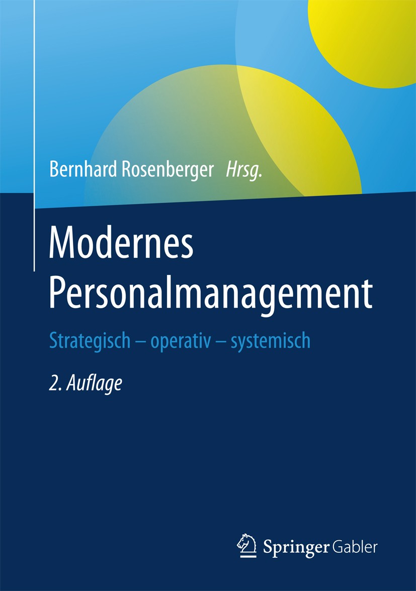 Titlebook: Modernes Personalmanagement; Strategisch – operat Bernhard Rosenberger Book 20172nd edition Springer Fachmedien Wiesbaden GmbH 2017 Führung Titlebook: Modernes Personalmanagement; Strategisch – operat Bernhard Rosenberger Book 20172nd edition Springer Fachmedien Wiesbaden GmbH 2017 Führung