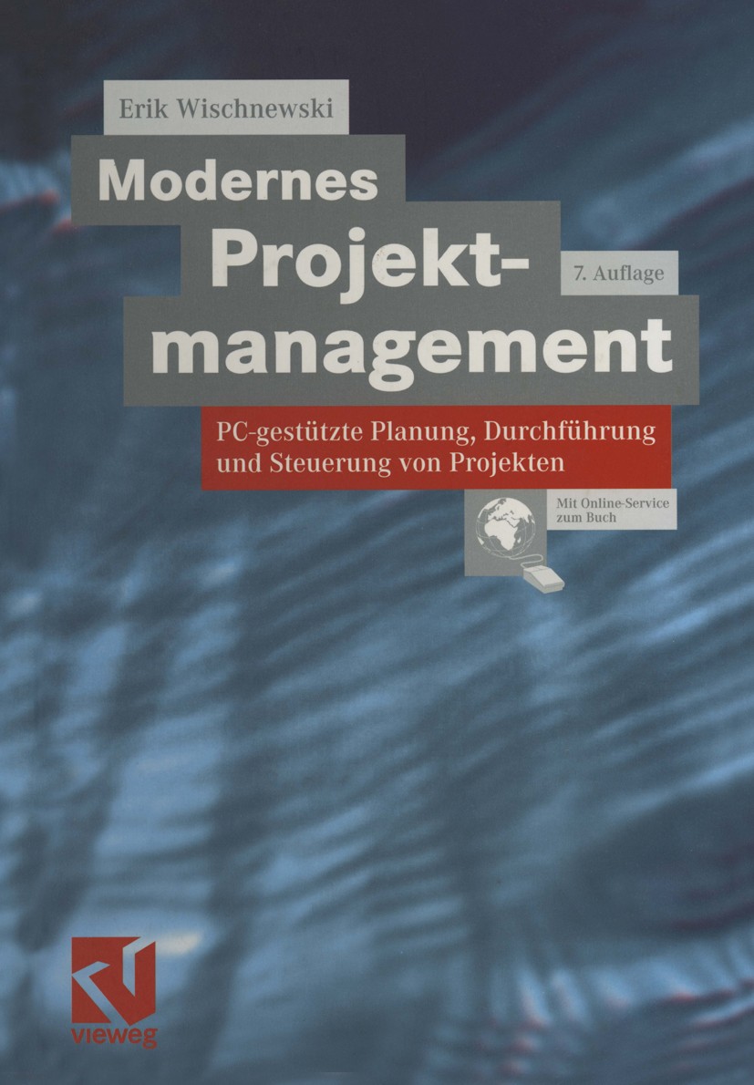 Titlebook: Modernes Projektmanagement; PC-gestützte Planung Erik Wischnewski Book 2001Latest edition Friedr. Vieweg & Sohn Verlagsgesellschaft mbH, Br Titlebook: Modernes Projektmanagement; PC-gestützte Planung Erik Wischnewski Book 2001Latest edition Friedr. Vieweg & Sohn Verlagsgesellschaft mbH, Br