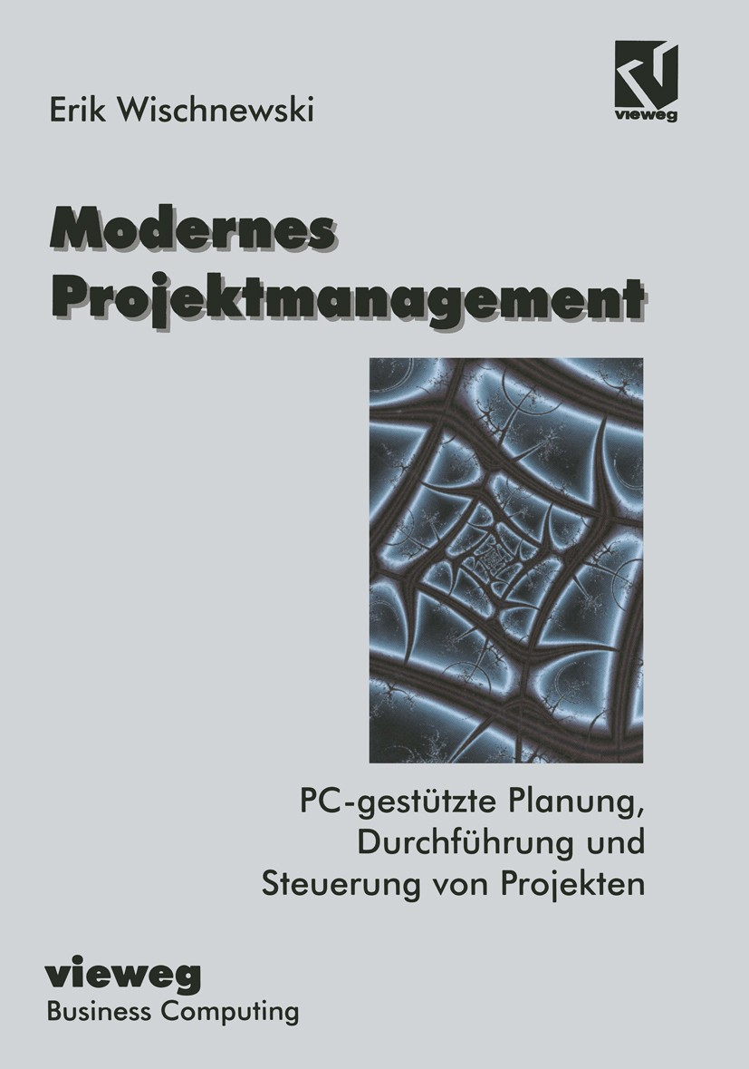 Titlebook: Modernes Projektmanagement; PC-gestützte Planung Erik Wischnewski Textbook 19965th edition Springer Fachmedien Wiesbaden 1996 Management.Pl Titlebook: Modernes Projektmanagement; PC-gestützte Planung Erik Wischnewski Textbook 19965th edition Springer Fachmedien Wiesbaden 1996 Management.Pl