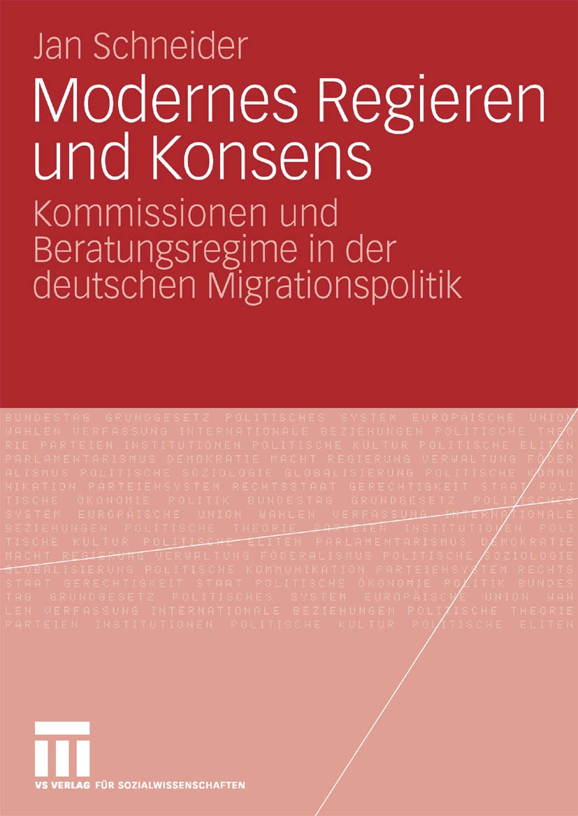 Titlebook: Modernes Regieren und Konsens; Kommissionen und Ber Jan Schneider Book 2010 VS Verlag für Sozialwissenschaften | Springer Fachmedien Wiesba Titlebook: Modernes Regieren und Konsens; Kommissionen und Ber Jan Schneider Book 2010 VS Verlag für Sozialwissenschaften | Springer Fachmedien Wiesba