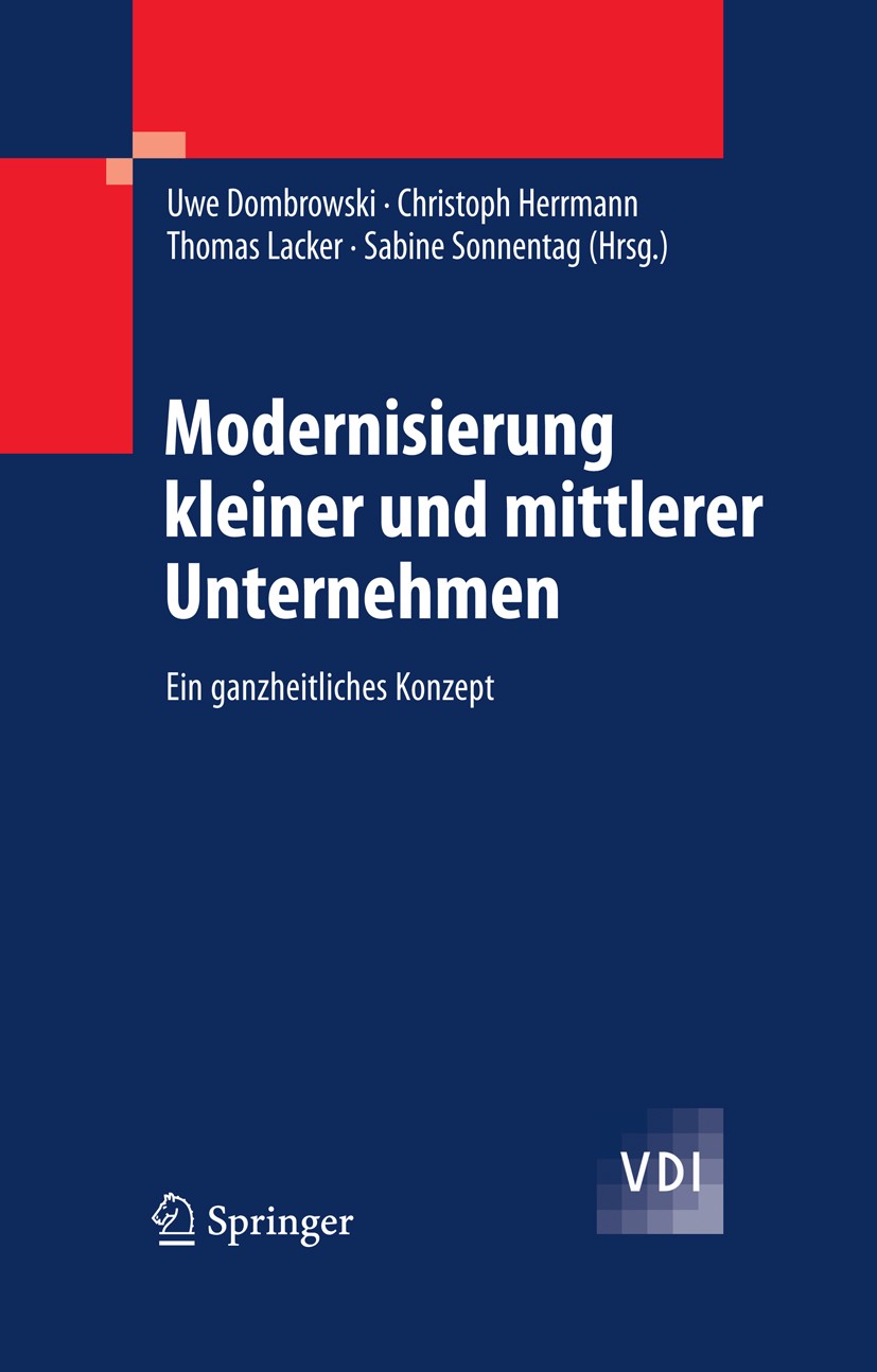 Titlebook: Modernisierung kleiner und mittlerer Unternehmen; Ein ganzheitliches K Uwe Dombrowski,Christoph Herrmann,Sabine Sonnentag Book 2009 Springe Titlebook: Modernisierung kleiner und mittlerer Unternehmen; Ein ganzheitliches K Uwe Dombrowski,Christoph Herrmann,Sabine Sonnentag Book 2009 Springe