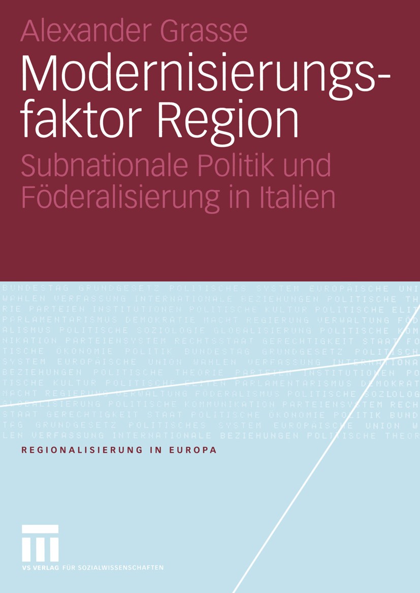 Titlebook: Modernisierungsfaktor Region; Subnationale Politik Alexander Grasse Book 2005 VS Verlag für Sozialwissenschaften/GWV Fachverlage GmbH, Wies Titlebook: Modernisierungsfaktor Region; Subnationale Politik Alexander Grasse Book 2005 VS Verlag für Sozialwissenschaften/GWV Fachverlage GmbH, Wies