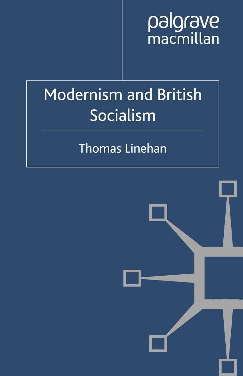 Titlebook: Modernism and British Socialism; Thomas Linehan Book 2012 Palgrave Macmillan, a division of Macmillan Publishers Limited 2012 avant-garde. Titlebook: Modernism and British Socialism; Thomas Linehan Book 2012 Palgrave Macmillan, a division of Macmillan Publishers Limited 2012 avant-garde.