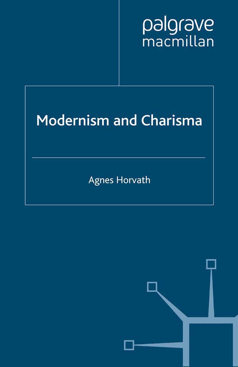 Titlebook: Modernism and Charisma; Agnes Horvath Book 2013 Palgrave Macmillan, a division of Macmillan Publishers Limited 2013 Isaac Newton.renaissan Titlebook: Modernism and Charisma; Agnes Horvath Book 2013 Palgrave Macmillan, a division of Macmillan Publishers Limited 2013 Isaac Newton.renaissan