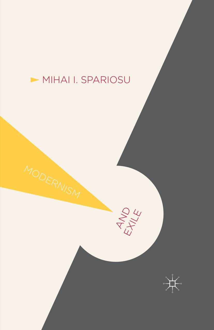 Titlebook: Modernism and Exile; Liminality and the U Mihai I. Spariosu Book 2015 Palgrave Macmillan, a division of Macmillan Publishers Limited 2015 e Titlebook: Modernism and Exile; Liminality and the U Mihai I. Spariosu Book 2015 Palgrave Macmillan, a division of Macmillan Publishers Limited 2015 e