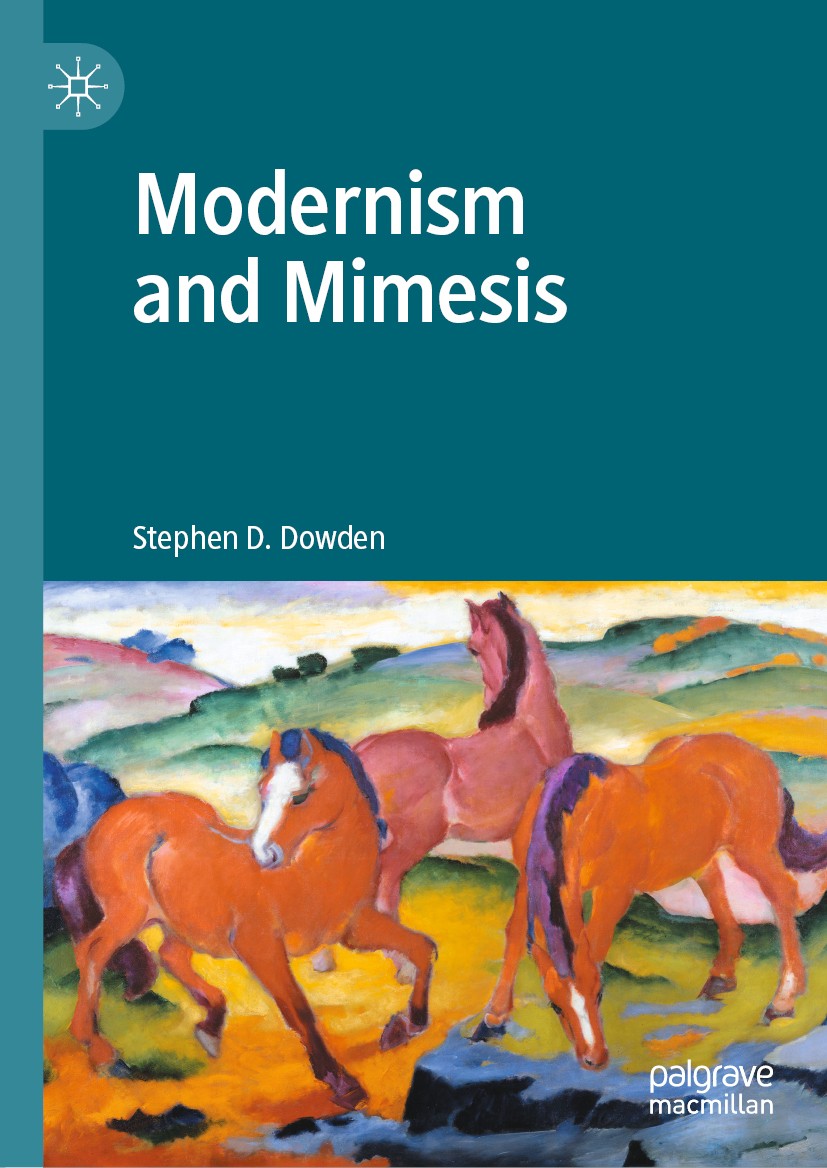 Titlebook: Modernism and Mimesis; Stephen D. Dowden Book 2020 The Editor(s) (if applicable) and The Author(s), under exclusive license to Springer Na Titlebook: Modernism and Mimesis; Stephen D. Dowden Book 2020 The Editor(s) (if applicable) and The Author(s), under exclusive license to Springer Na