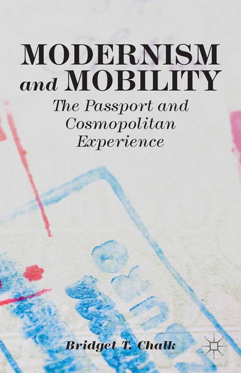 Titlebook: Modernism and Mobility; The Passport and Cos Bridget T. Chalk Book 2014 Bridget T. Chalk 2014 David Herbert Lawrence.England.fiction.Modern Titlebook: Modernism and Mobility; The Passport and Cos Bridget T. Chalk Book 2014 Bridget T. Chalk 2014 David Herbert Lawrence.England.fiction.Modern