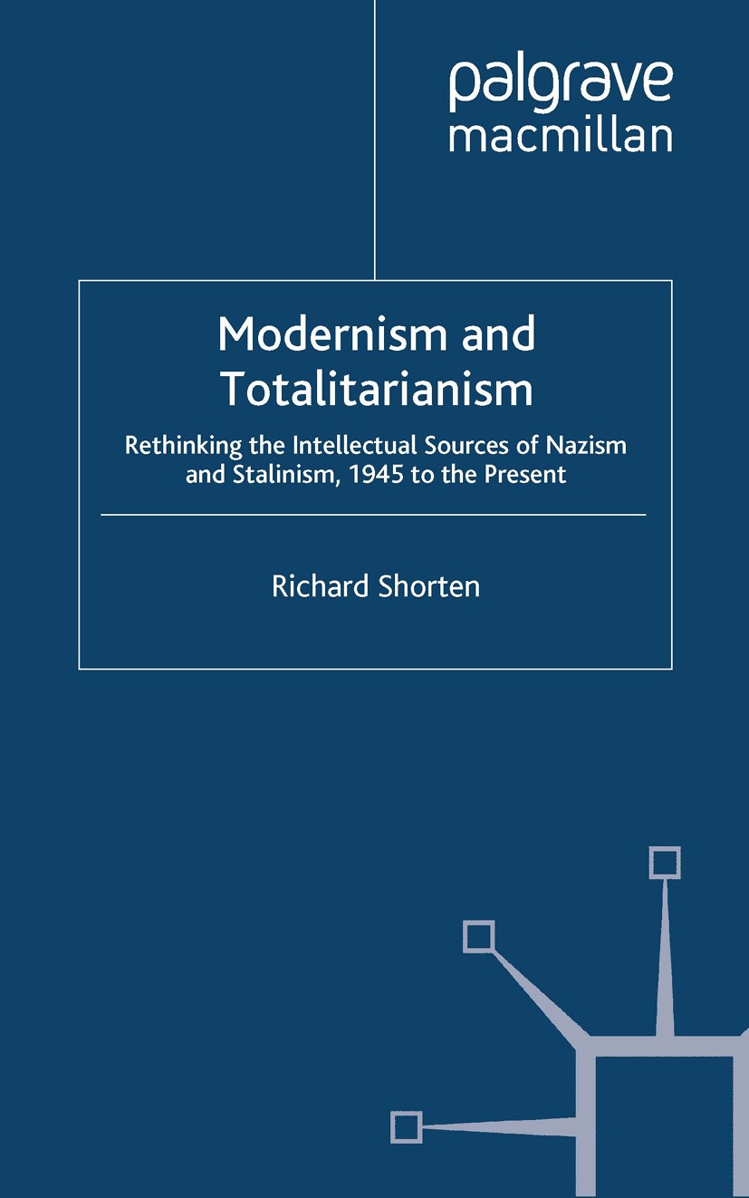 Titlebook: Modernism and Totalitarianism; Rethinking the Intel Richard Shorten Book 2012 Palgrave Macmillan, a division of Macmillan Publishers Limite Titlebook: Modernism and Totalitarianism; Rethinking the Intel Richard Shorten Book 2012 Palgrave Macmillan, a division of Macmillan Publishers Limite