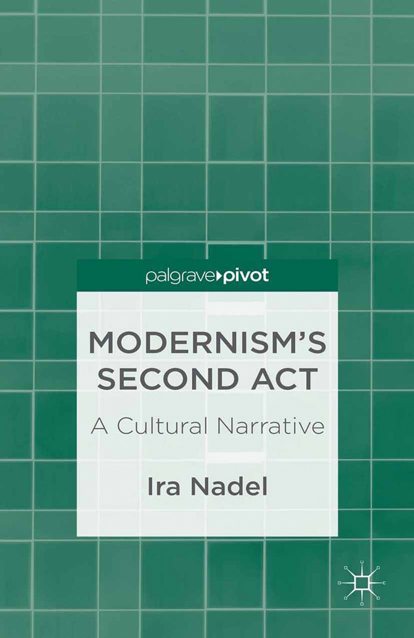 Titlebook: Modernism’s Second Act: A Cultural Narrative; Ira Nadel Book 2013 Ira Nadel 2013 Modernism.Modern Novel.Victorian Novel.Biography.Print Cu Titlebook: Modernism’s Second Act: A Cultural Narrative; Ira Nadel Book 2013 Ira Nadel 2013 Modernism.Modern Novel.Victorian Novel.Biography.Print Cu