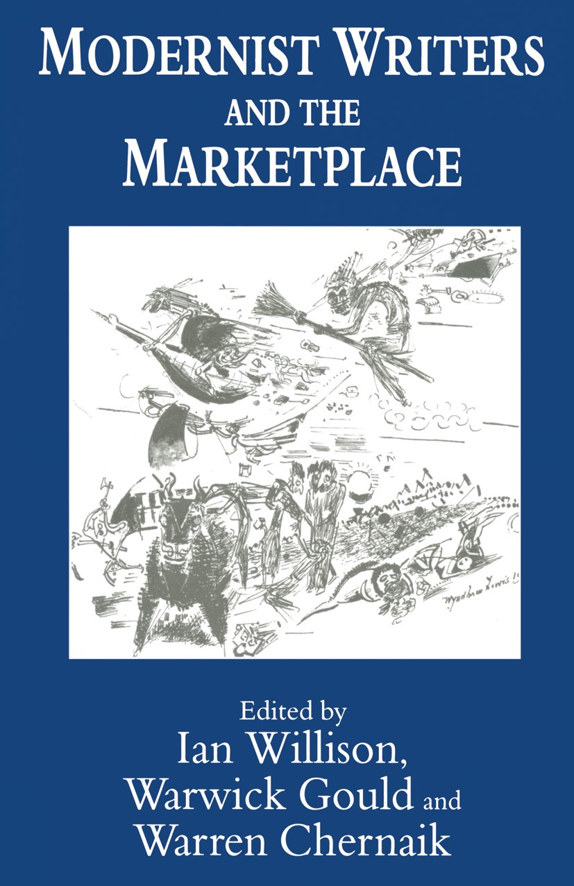 Titlebook: Modernist Writers and the Marketplace; Ian Willison (Senior Research Fellow),Warwick Goul Book 1996 Palgrave Macmillan, a division of Macm Titlebook: Modernist Writers and the Marketplace; Ian Willison (Senior Research Fellow),Warwick Goul Book 1996 Palgrave Macmillan, a division of Macm