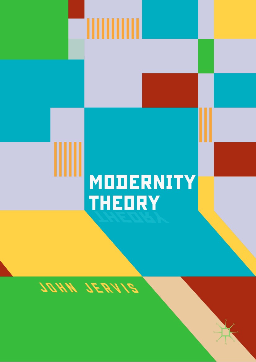 Titlebook: Modernity Theory; Modern Experience, M John Jervis Book 2018 The Editor(s) (if applicable) and The Author(s) 2018 modernity.modernism.Kant. Titlebook: Modernity Theory; Modern Experience, M John Jervis Book 2018 The Editor(s) (if applicable) and The Author(s) 2018 modernity.modernism.Kant.