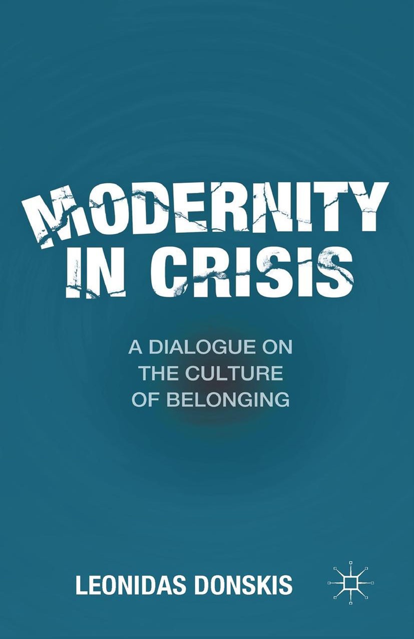Titlebook: Modernity in Crisis; A Dialogue on the Cu Leonidas Donskis Book 2011 Leonidas Donskis 2011 Europe.political theory.politics Titlebook: Modernity in Crisis; A Dialogue on the Cu Leonidas Donskis Book 2011 Leonidas Donskis 2011 Europe.political theory.politics