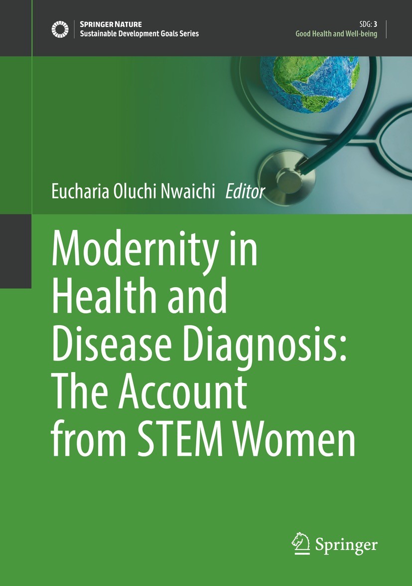 Titlebook: Modernity in Health and Disease Diagnosis: The Account from STEM Women; Eucharia Oluchi Nwaichi Book 2023 The Editor(s) (if applicable) an Titlebook: Modernity in Health and Disease Diagnosis: The Account from STEM Women; Eucharia Oluchi Nwaichi Book 2023 The Editor(s) (if applicable) an