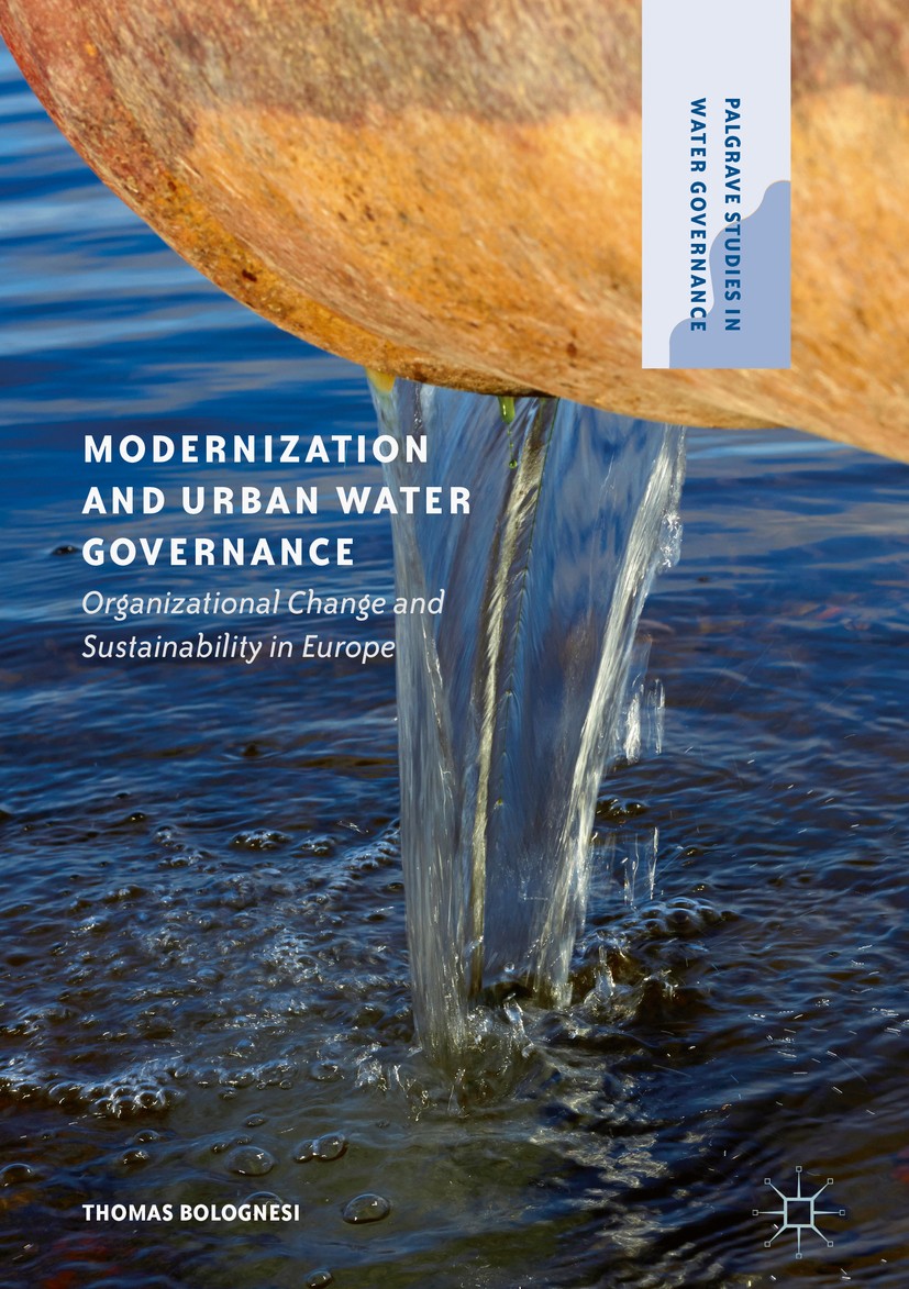 Titlebook: Modernization and Urban Water Governance; Organizational Chang Thomas Bolognesi Book 2018 The Editor(s) (if applicable) and The Author(s) 2 Titlebook: Modernization and Urban Water Governance; Organizational Chang Thomas Bolognesi Book 2018 The Editor(s) (if applicable) and The Author(s) 2