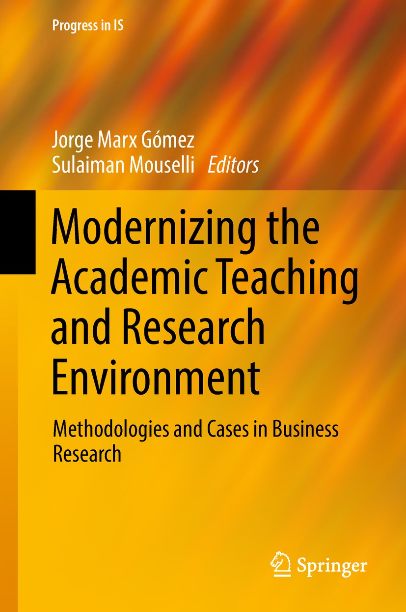 Titlebook: Modernizing the Academic Teaching and Research Environment; Methodologies and Ca Jorge Marx Gómez,Sulaiman Mouselli Book 2018 Springer Inte Titlebook: Modernizing the Academic Teaching and Research Environment; Methodologies and Ca Jorge Marx Gómez,Sulaiman Mouselli Book 2018 Springer Inte