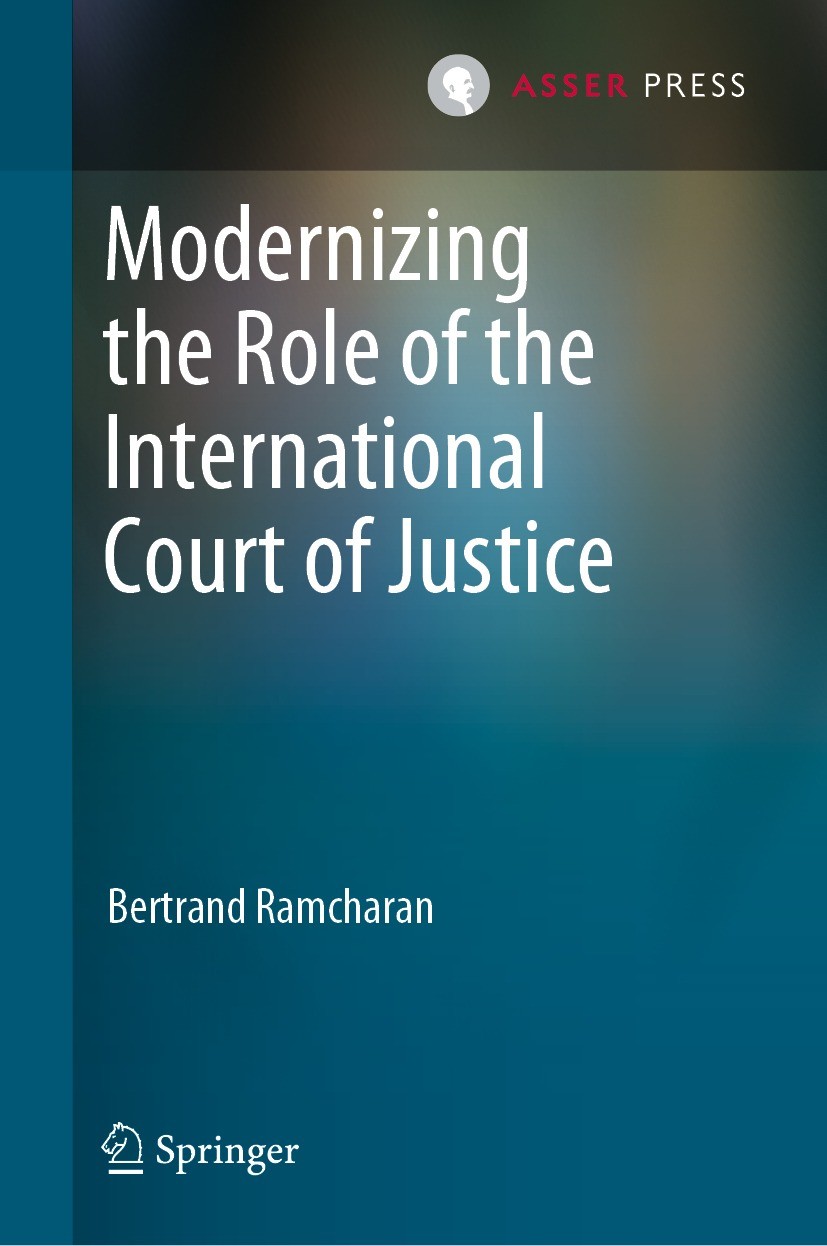 Titlebook: Modernizing the Role of the International Court of Justice; Bertrand Ramcharan Book 2022 T.M.C. Asser Press and the author 2022 Internatio Titlebook: Modernizing the Role of the International Court of Justice; Bertrand Ramcharan Book 2022 T.M.C. Asser Press and the author 2022 Internatio