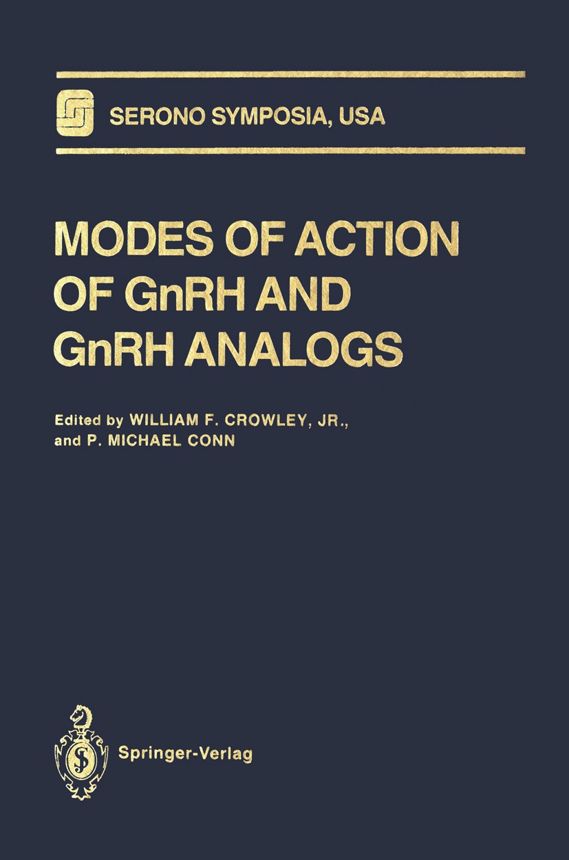 Titlebook: Modes of Action of GnRH and GnRH Analogs; William F. Crowley,P. Michael Conn Conference proceedings 1992 Springer-Verlag New York, Inc. 19 Titlebook: Modes of Action of GnRH and GnRH Analogs; William F. Crowley,P. Michael Conn Conference proceedings 1992 Springer-Verlag New York, Inc. 19