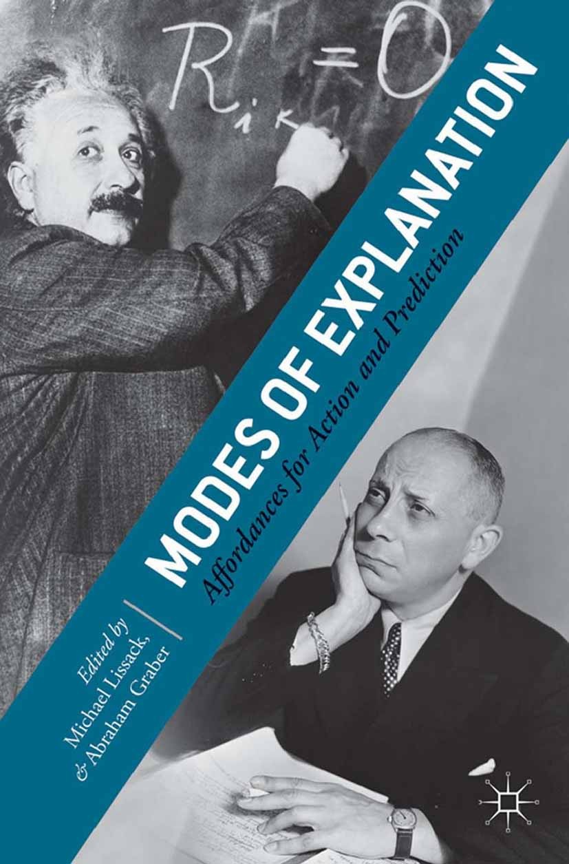 Titlebook: Modes of Explanation; Affordances for Acti Michael Lissack,Abraham Graber Book 2014 Michael Lissack and Abraham Graber 2014 Explanation.Und Titlebook: Modes of Explanation; Affordances for Acti Michael Lissack,Abraham Graber Book 2014 Michael Lissack and Abraham Graber 2014 Explanation.Und