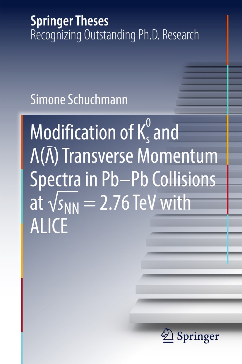Titlebook: Modification of K0s and Lambda(AntiLambda) Transverse Momentum Spectra in Pb-Pb Collisions at √sNN =; Simone Schuchmann Book 2016 Springer Titlebook: Modification of K0s and Lambda(AntiLambda) Transverse Momentum Spectra in Pb-Pb Collisions at √sNN =; Simone Schuchmann Book 2016 Springer