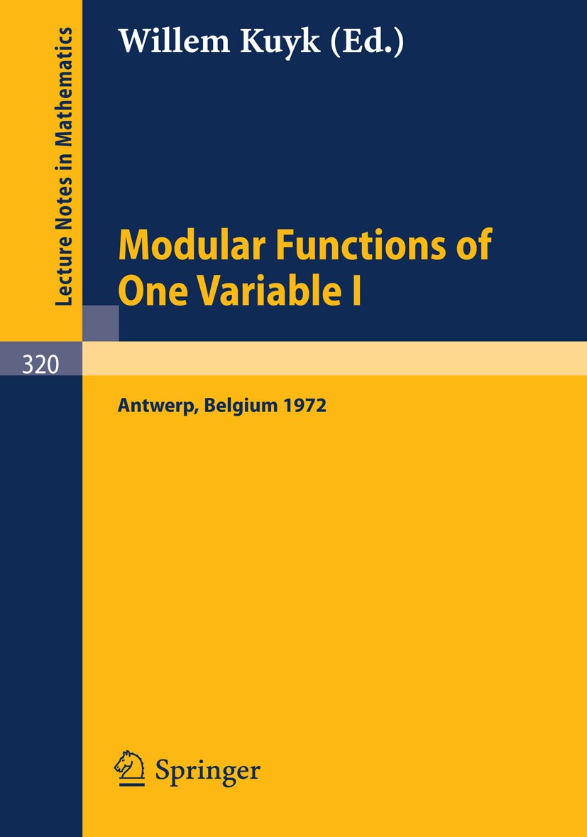 Titlebook: Modular Functions of One Variable I; Proceedings Internat Willem Kuijk Conference proceedings 1973 Springer-Verlag Berlin Heidelberg 1973 M Titlebook: Modular Functions of One Variable I; Proceedings Internat Willem Kuijk Conference proceedings 1973 Springer-Verlag Berlin Heidelberg 1973 M