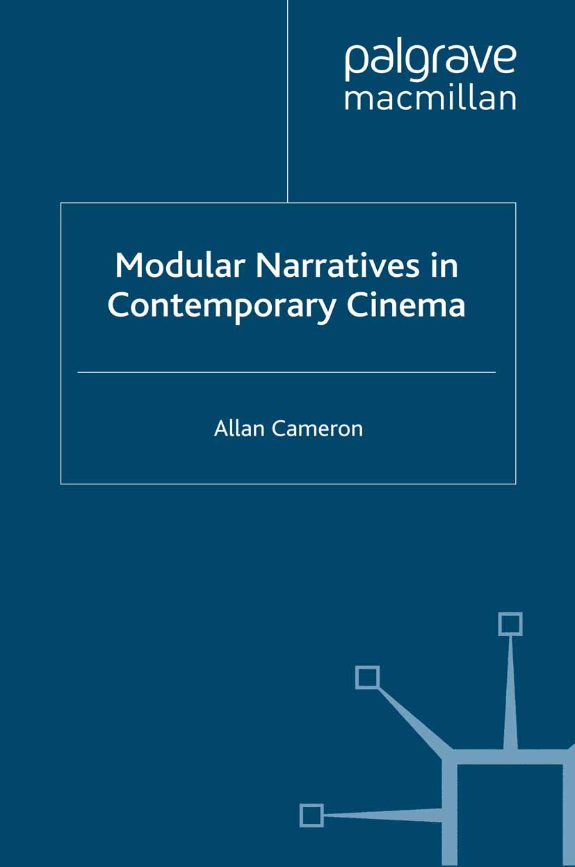 Titlebook: Modular Narratives in Contemporary Cinema; Allan Cameron Book 2008 Palgrave Macmillan, a division of Macmillan Publishers Limited 2008 Titlebook: Modular Narratives in Contemporary Cinema; Allan Cameron Book 2008 Palgrave Macmillan, a division of Macmillan Publishers Limited 2008