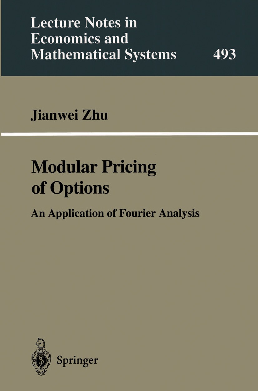 Titlebook: Modular Pricing of Options; An Application of Fo Jianwei Zhu Book 20001st edition Springer-Verlag Berlin Heidelberg 2000 Finanzierungstheor Titlebook: Modular Pricing of Options; An Application of Fo Jianwei Zhu Book 20001st edition Springer-Verlag Berlin Heidelberg 2000 Finanzierungstheor