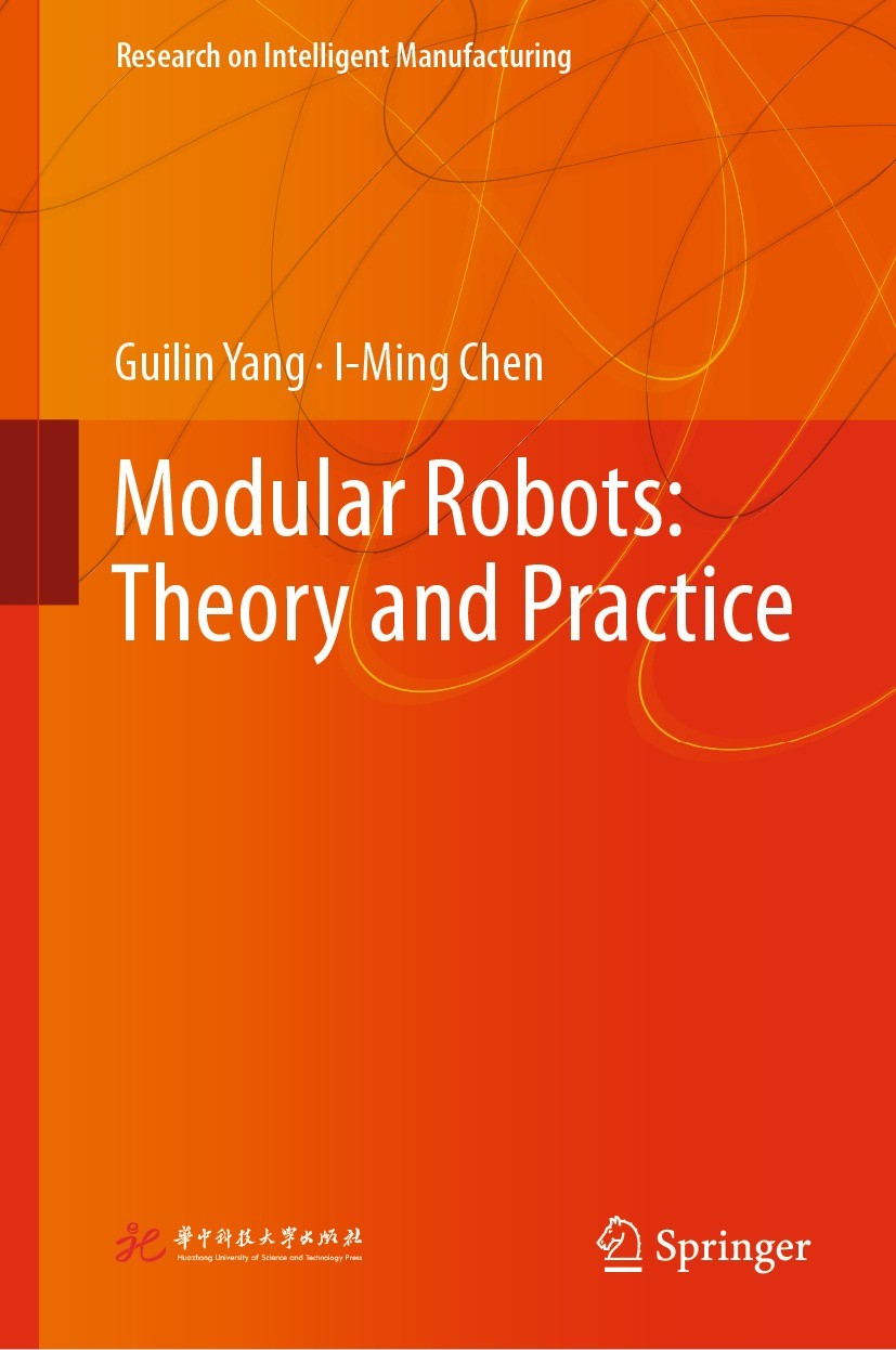 Titlebook: Modular Robots: Theory and Practice; Guilin Yang,I-Ming Chen Book 2022 Huazhong University of Science and Technology Press, Wuhan and Spri Titlebook: Modular Robots: Theory and Practice; Guilin Yang,I-Ming Chen Book 2022 Huazhong University of Science and Technology Press, Wuhan and Spri
