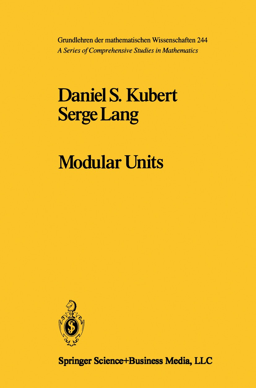 Titlebook: Modular Units; Daniel S. Kubert,Serge Lang Book 1981 Springer Science+Business Media New York 1981 Arithmetic.Divisorenklassengruppe.Einhe Titlebook: Modular Units; Daniel S. Kubert,Serge Lang Book 1981 Springer Science+Business Media New York 1981 Arithmetic.Divisorenklassengruppe.Einhe