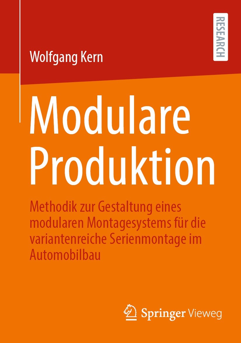 Titlebook: Modulare Produktion; Methodik zur Gestalt Wolfgang Kern Book 2021 Der/die Herausgeber bzw. der/die Autor(en), exklusiv lizenziert durch Spr Titlebook: Modulare Produktion; Methodik zur Gestalt Wolfgang Kern Book 2021 Der/die Herausgeber bzw. der/die Autor(en), exklusiv lizenziert durch Spr