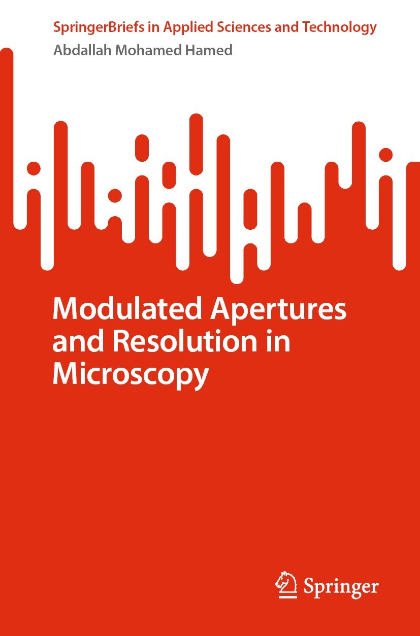 Titlebook: Modulated Apertures and Resolution in Microscopy; Abdallah Mohamed Hamed Book 2023 The Editor(s) (if applicable) and The Author(s), under Titlebook: Modulated Apertures and Resolution in Microscopy; Abdallah Mohamed Hamed Book 2023 The Editor(s) (if applicable) and The Author(s), under