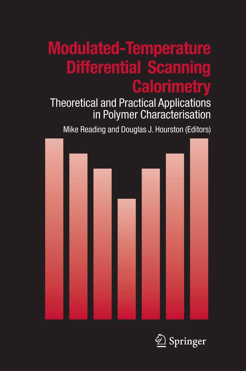 Titlebook: Modulated Temperature Differential Scanning Calorimetry; Theoretical and Prac Mike Reading,Douglas J. Hourston Book 2006 Springer Science+B Titlebook: Modulated Temperature Differential Scanning Calorimetry; Theoretical and Prac Mike Reading,Douglas J. Hourston Book 2006 Springer Science+B