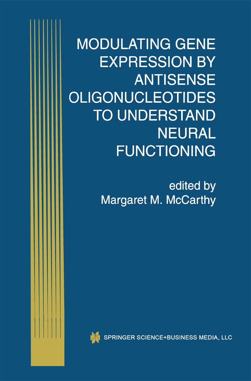 Titlebook: Modulating Gene Expression by Antisense Oligonucleotides to Understand Neural Functioning; Margaret M. McCarthy Book 1998 Springer Science Titlebook: Modulating Gene Expression by Antisense Oligonucleotides to Understand Neural Functioning; Margaret M. McCarthy Book 1998 Springer Science