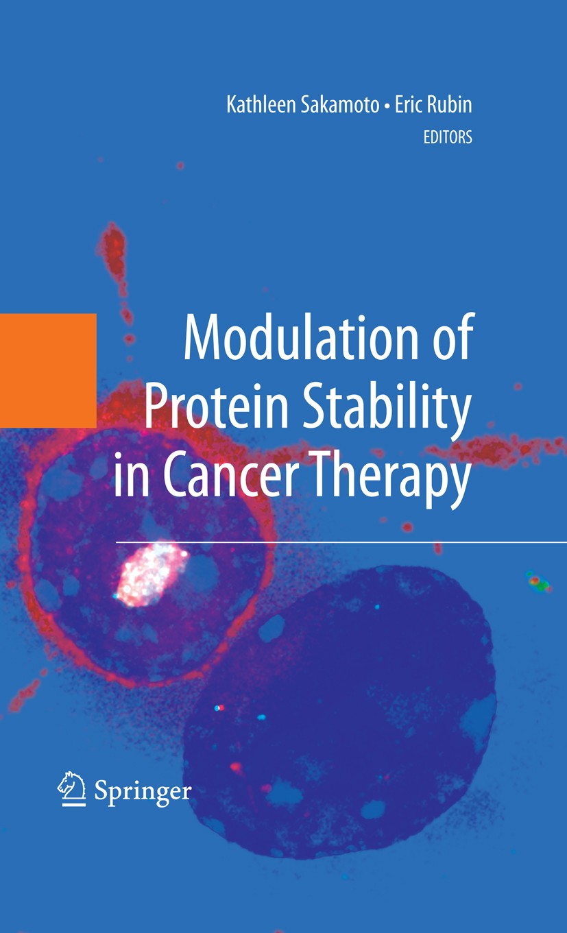 Titlebook: Modulation of Protein Stability in Cancer Therapy; Eric Rubin,Kathleen Sakamoto Book 2009 Springer-Verlag New York 2009 BRCA.anemia.carcin Titlebook: Modulation of Protein Stability in Cancer Therapy; Eric Rubin,Kathleen Sakamoto Book 2009 Springer-Verlag New York 2009 BRCA.anemia.carcin