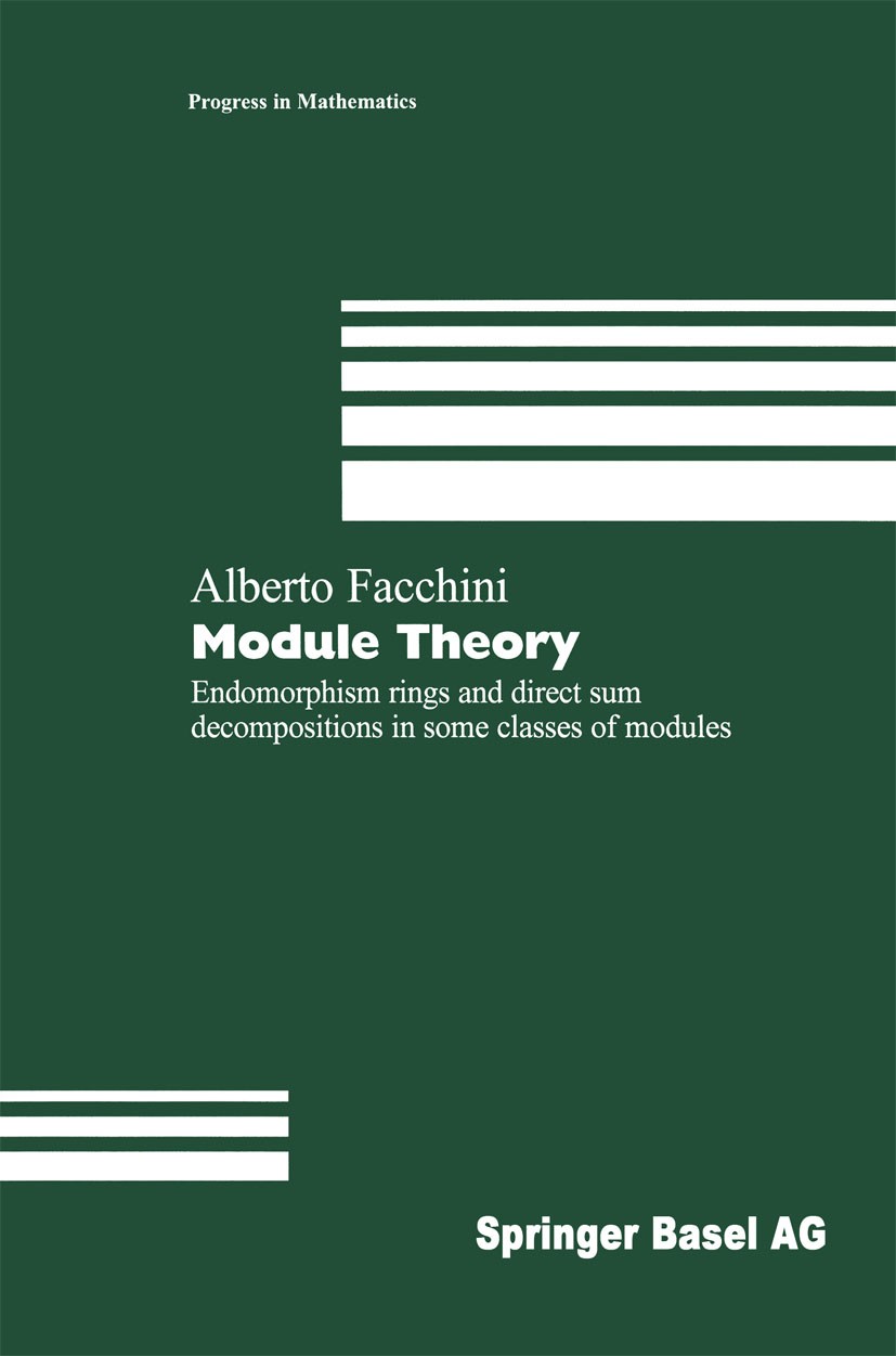 Titlebook: Module Theory; Endomorphism rings a Alberto Facchini Book 1998 Springer Basel AG 1998 modules.ring theory.endomorphism ring.Lattice.matrice Titlebook: Module Theory; Endomorphism rings a Alberto Facchini Book 1998 Springer Basel AG 1998 modules.ring theory.endomorphism ring.Lattice.matrice