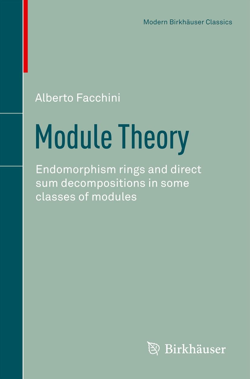 Titlebook: Module Theory; Endomorphism rings a Alberto Facchini Book 1998 Springer Basel AG 1998 Artinian Modules.Krull-Schmidt-Theorem.Module Theory. Titlebook: Module Theory; Endomorphism rings a Alberto Facchini Book 1998 Springer Basel AG 1998 Artinian Modules.Krull-Schmidt-Theorem.Module Theory.