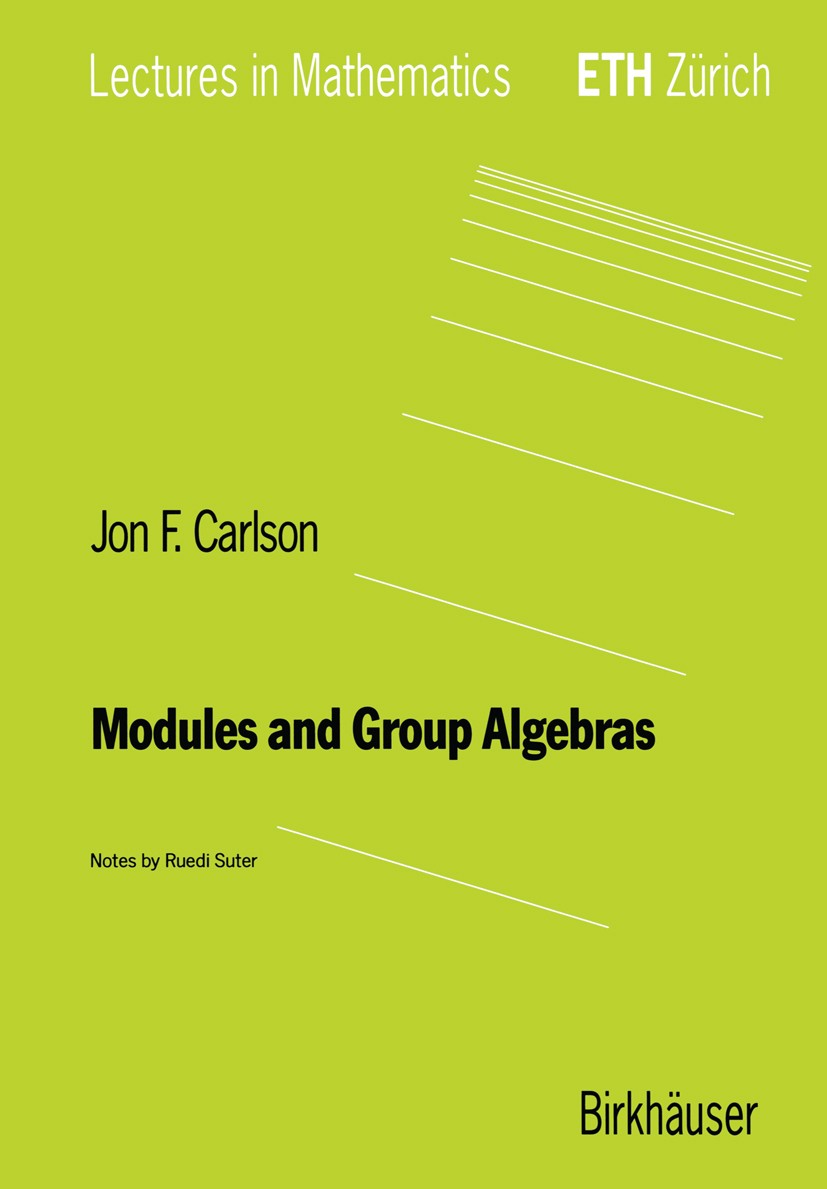 Titlebook: Modules and Group Algebras; Jon F. Carlson Book 1996 Birkhäuser Verlag, Basel, Switzerland 1996 algebra.cohomology.homological algebra.rep Titlebook: Modules and Group Algebras; Jon F. Carlson Book 1996 Birkhäuser Verlag, Basel, Switzerland 1996 algebra.cohomology.homological algebra.rep