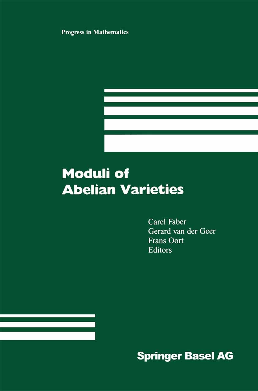 Titlebook: Moduli of Abelian Varieties; Carel Faber,Gerard Geer,Frans Oort Book 2001 Springer Basel AG 2001 Algebraische Geometrie.Polygon.Zahlentheo Titlebook: Moduli of Abelian Varieties; Carel Faber,Gerard Geer,Frans Oort Book 2001 Springer Basel AG 2001 Algebraische Geometrie.Polygon.Zahlentheo