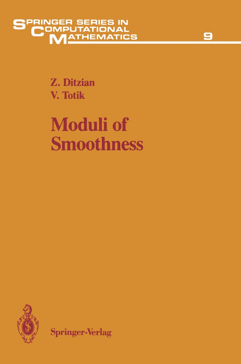 Titlebook: Moduli of Smoothness; Z. Ditzian,V. Totik Book 1987 Springer-Verlag New York Inc. 1987 Approximation.Interpolation.approximation theory.nu Titlebook: Moduli of Smoothness; Z. Ditzian,V. Totik Book 1987 Springer-Verlag New York Inc. 1987 Approximation.Interpolation.approximation theory.nu