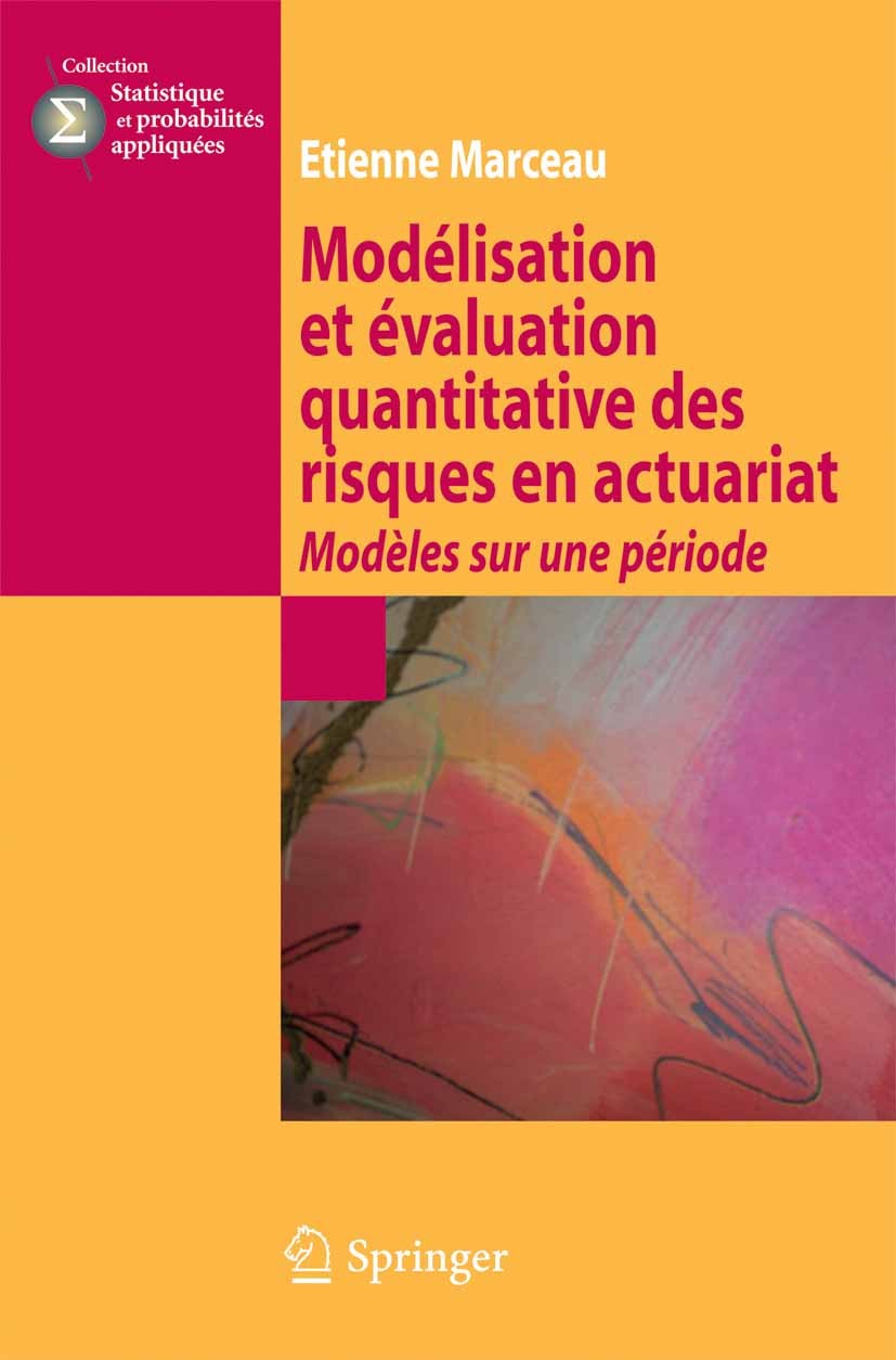 Titlebook: Modélisation et évaluation quantitative des risques en actuariat; Modèles sur une péri Étienne Marceau Book 2013Latest edition Springer-Ver Titlebook: Modélisation et évaluation quantitative des risques en actuariat; Modèles sur une péri Étienne Marceau Book 2013Latest edition Springer-Ver
