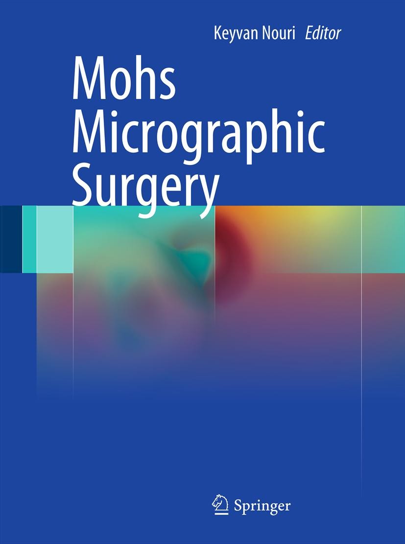 Titlebook: Mohs Micrographic Surgery; Keyvan Nouri Book 2012 Springer-Verlag London Limited 2012 Micrographic.Mohs Titlebook: Mohs Micrographic Surgery; Keyvan Nouri Book 2012 Springer-Verlag London Limited 2012 Micrographic.Mohs