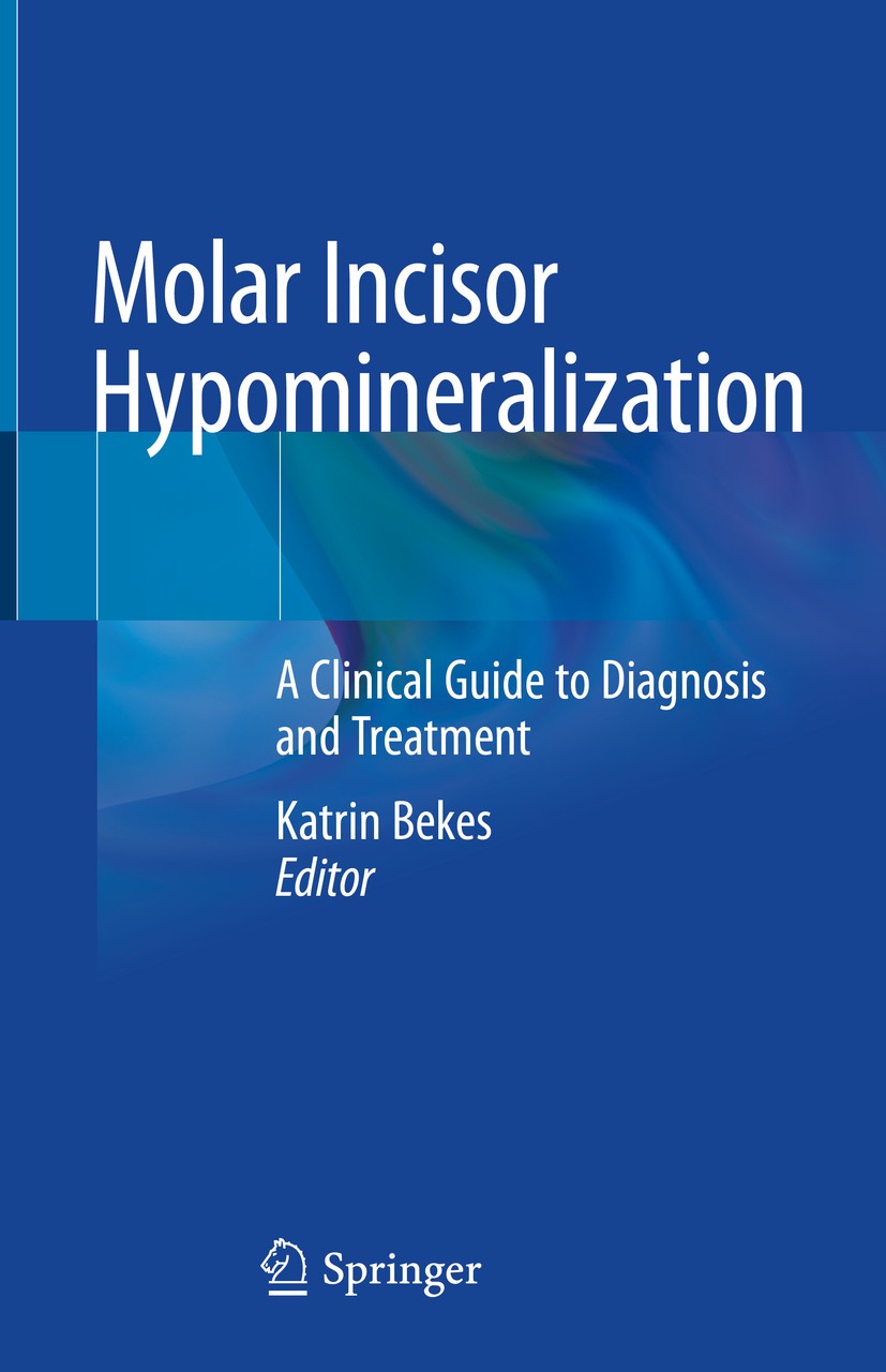 Titlebook: Molar Incisor Hypomineralization; A Clinical Guide to Katrin Bekes Book 2020 Springer Nature Switzerland AG 2020 MIH.Enamel defect.Hyperse Titlebook: Molar Incisor Hypomineralization; A Clinical Guide to Katrin Bekes Book 2020 Springer Nature Switzerland AG 2020 MIH.Enamel defect.Hyperse