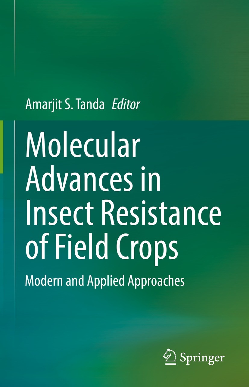 Titlebook: Molecular Advances in Insect Resistance of Field Crops; Modern and Applied A Amarjit S Tanda Book 2022 The Editor(s) (if applicable) and Th Titlebook: Molecular Advances in Insect Resistance of Field Crops; Modern and Applied A Amarjit S Tanda Book 2022 The Editor(s) (if applicable) and Th