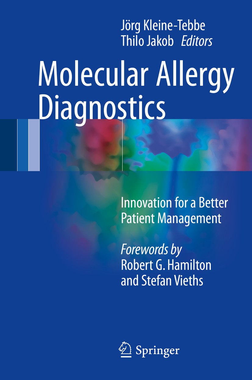Titlebook: Molecular Allergy Diagnostics; Innovation for a Bet Jörg Kleine-Tebbe,Thilo Jakob Book 2017 Springer International Publishing Switzerland 2 Titlebook: Molecular Allergy Diagnostics; Innovation for a Bet Jörg Kleine-Tebbe,Thilo Jakob Book 2017 Springer International Publishing Switzerland 2