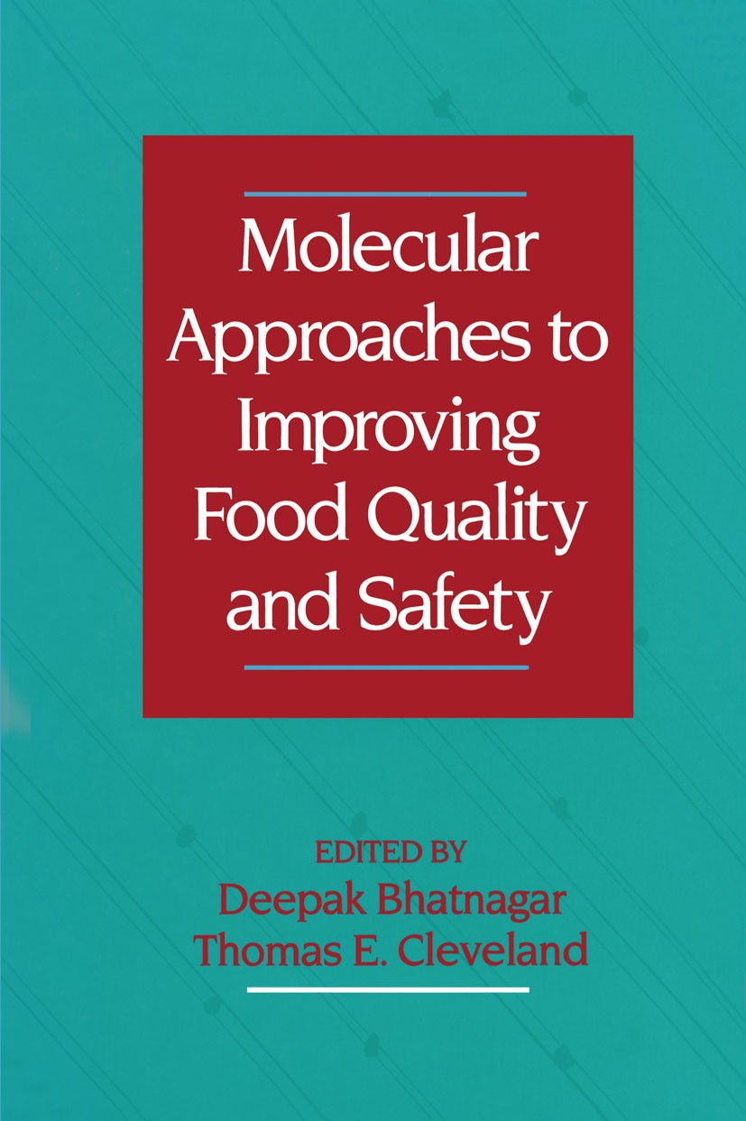Titlebook: Molecular Approaches to Improving Food Quality and Safety; Deepak Bhatnagar,Thomas E. Cleveland Book 1992 Van Nostrand Reinhold 1992 child Titlebook: Molecular Approaches to Improving Food Quality and Safety; Deepak Bhatnagar,Thomas E. Cleveland Book 1992 Van Nostrand Reinhold 1992 child